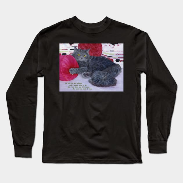 She Loves Me Most. Grey cat lies among rose colored pillows. Text added about a guy telling her to get rid of the cat. Long Sleeve T-Shirt by KarenZukArt